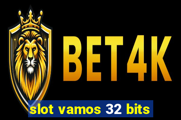 slot vamos 32 bits